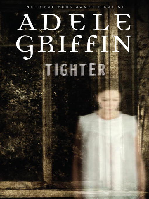 Title details for Tighter by Adele Griffin - Available